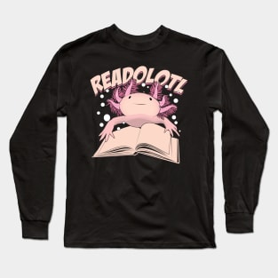 Readolotl Books Axolotl Reading Lover Gift Long Sleeve T-Shirt